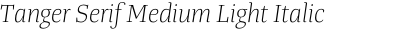 Tanger Serif Medium Light Italic